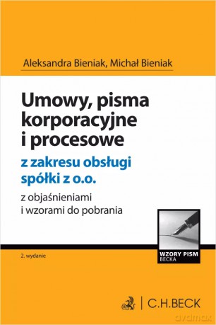 Umowy, pisma korporacyjne i procesowe z zakresu obsługi spółki z o.o. z objaśnieniami i wzorami do pobrania - Aleksandra Bieniak, Michał Bieniak [KSIĄŻKA]