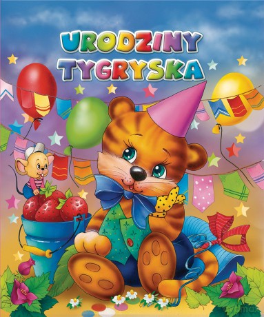 Urodziny tygryska - Anna i Lech Stefaniakowie (ilustr.) [KSIĄŻKA]