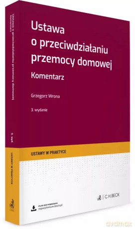 Ustawa o przeciwdziałaniu przemocy domowej. Komentarz + wzory do pobrania - Grzegorz Wrona [KSIĄŻKA]
