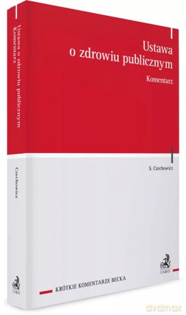 Ustawa o zdrowiu publicznym. Komentarz - Sebastian Czechowicz [KSIĄŻKA]