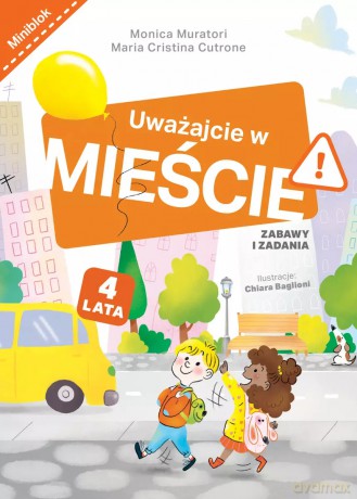 Uważajcie na mieście. Zabawy i zadania - Monica Muratori, Maria Cristina Cutrone, Chiara Baglioni (ilustr.) [KSIĄŻKA]