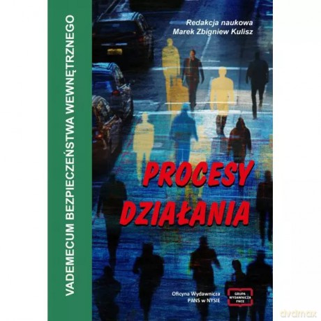 Vademecum bezpieczeństwa wewnętrznego. Procesy działania - Kulisz Marek Zbigniew redakcja naukowa [KSIĄŻKA]