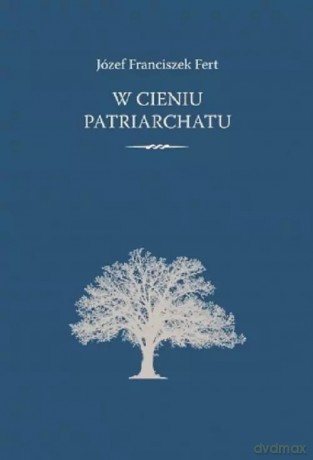 W cieniu patriarchatu - Józef Franciszek Fert [KSIĄŻKA]