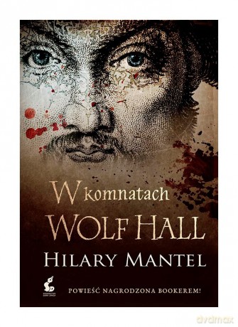 W komnatach Wolf Hall - Hilary Mantel [KSIĄŻKA]