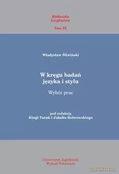 W kręgu badań języka i stylu. Wybór prac - Władysław Śliwiński [KSIĄŻKA]