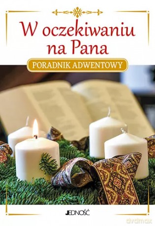 W oczekiwaniu na Pana. Poradnik adwentowy - Jacek Molka [KSIĄŻKA]