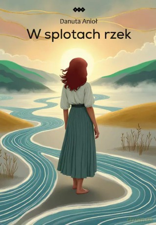 W splotach rzek - Anioł Danuta [KSIĄŻKA]