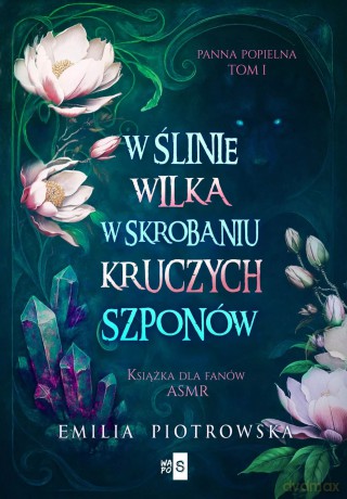 W ślinie wilka, w skrobaniu kruczych szponów - Emilia Piotrowska [KSIĄŻKA]