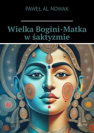 Wielka Bogini-Matka w śaktyzmie - Paweł Nowak [KSIĄŻKA]