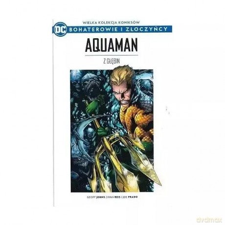 Wielka kolekcja komiksów. Aquaman. Z głębin - Johns Geoff, Reis Van, Prado Joe [KOMIKS]