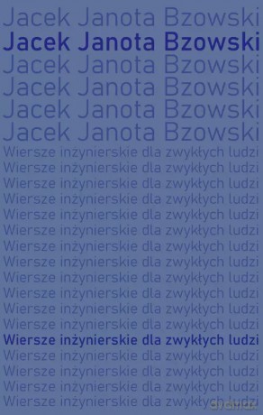 Wiersze inżynierskie dla zwykłych ludzi - Janota Bzowski Jacek [KSIĄŻKA]