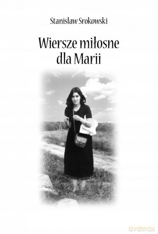 Wiersze miłosne dla Marii - Stanisław Srokowski [KSIĄŻKA]