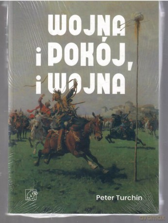 Wojna i pokój, i wojna - Peter Turchin [KSIĄŻKA]