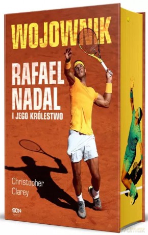 Wojownik. Rafael Nadal i jego królestwo (barwione brzegi) - Christopher Clarey [KSIĄŻKA]