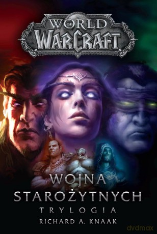 World of Warcraft. Wojna starożytnych. Trylogia [KSIĄŻKA]