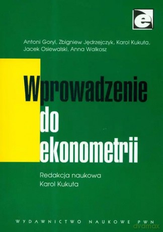 Wprowadzenie do ekonometrii - Goryl Antoni, Jędrzejczyk Zbigniew, Kukuła Karol [KSIĄŻKA]
