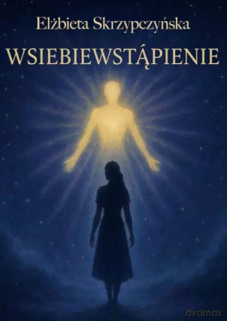 Wsiebiewstąpienie - Elżbieta Skrzypczyńska [KSIĄŻKA]