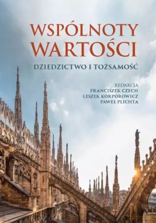 Wspólnoty wartości: Dziedzictwo i tożsamość - Franciszek Czech, Leszek Korporowicz, Paweł Plichta [KSIĄŻKA]