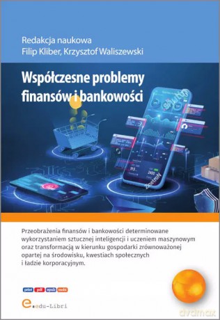 Współczesne problemy finansów i bankowości - Banaś Dawid, Kaczmarek Krzysztof, Król Patryk, Marczuk Hubert, Nowak Arkadiusz, Rozmus Jakub, Warch [KSIĄŻKA]