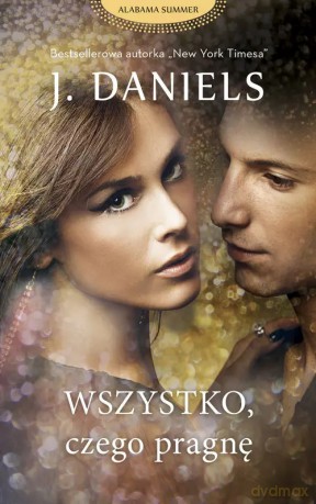 Wszystko, czego pragnę - J. Daniels [KSIĄŻKA]