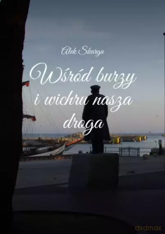 Wśród burzy i wichru nasza droga - Alek Skarga [KSIĄŻKA]