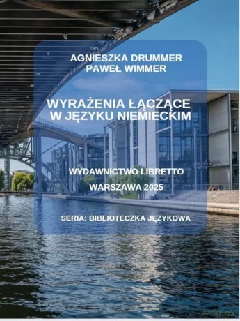 Wyrażenia łączące w języku niemieckim - Agnieszka Drummer, Paweł Wimmer [KSIĄŻKA]