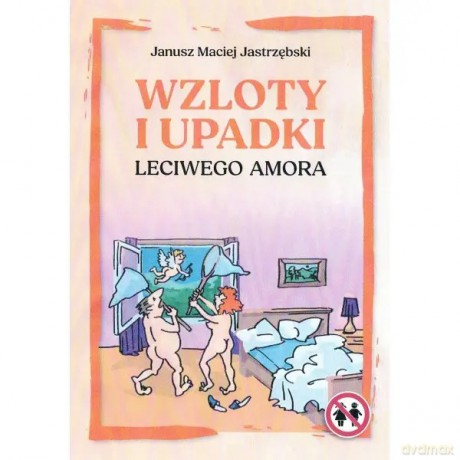 Wzloty i upadki leciwego amora - Jastrzębski Janusz Maciej [KSIĄŻKA]