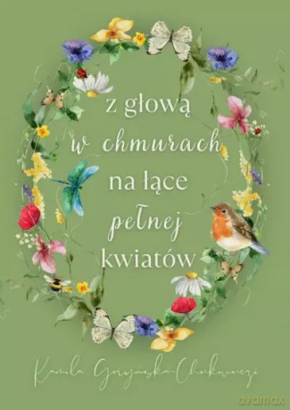 z głową w chmurach na łące pełnej kwiatów - Kamila Goryńska-Chukwuezi [KSIĄŻKA]