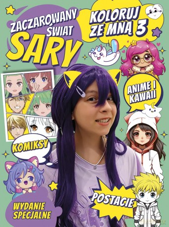 Zaczarowany świat Sary. Koloruj ze mną 3. Anime i Kawaii. Wydanie specjalne [KSIĄŻKA]