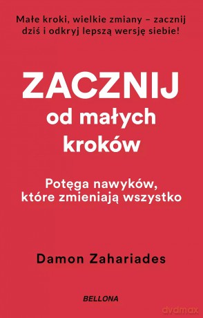 Zacznij od małych kroków - Damon Zahariades [KSIĄŻKA]