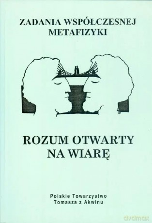 Zadania współczesnej metafizyki. Rozum otwarty na wiarę [KSIĄŻKA]