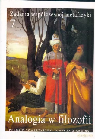 Zadania współczesnej metafizyki. Tom 7. Analogia w filozofii [KSIĄŻKA]