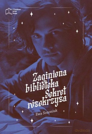 Zaginiona biblioteka. Sekret różokrzyża - Ewa Sozoniuk [KSIĄŻKA]