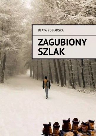 Zagubiony szlak - Beata Zdziarska [KSIĄŻKA]