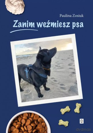 Zanim weźmiesz psa - Zosiuk Paulina [KSIĄŻKA]