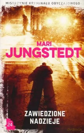 Zawiedzione nadzieje. Kolekcja Mistrzynie Kryminału Obyczajowego. Tom 24 - Mari Jungstedt [KSIĄŻKA]