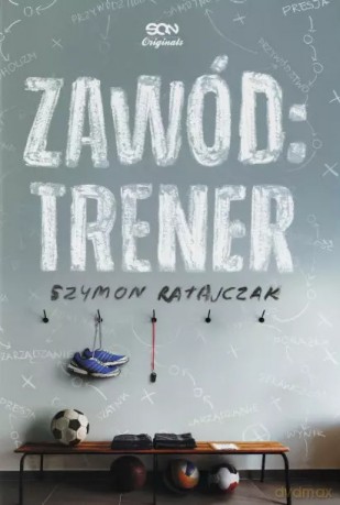Zawód: Trener - Szymon Ratajczak [KSIĄŻKA]