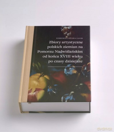 Zbiory Artystyczne Polskich Ziemian Na Pomorzu [KSIĄŻKA]
