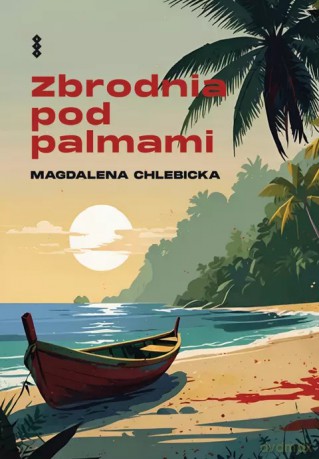 Zbrodnia pod palmami - Magdalena Chlebicka [KSIĄŻKA]