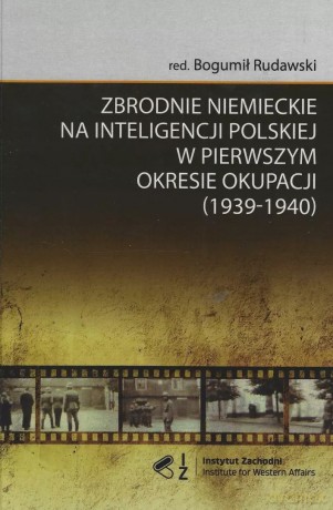 Zbrodnie niemieckie na inteligencji polskiej w pierwszym okresie okupacji (1939-1940) [KSIĄŻKA]