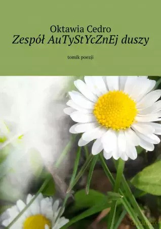 Zespół AuTyStYcZnEj duszy - Oktawia Cedro [KSIĄŻKA]