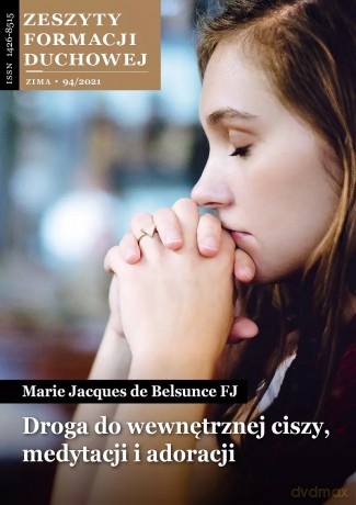 Zeszyty Formacji Duchowej 94/2022. Droga do wewnętrznej ciszy, medytacji i adoracji - Marie Jacques de Belsunce FJ [KSIĄŻKA]