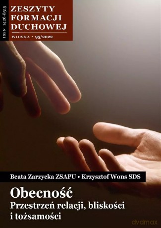 Zeszyty Formacji Duchowej. Nr 95. Obecność. Przestrzeń relacji, bliskości i tożsamości - Beata Zarzycka ZSAPU, Krzysztof Wons [KSIĄŻKA]