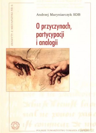 Zeszyty z metafizyki. nr 6. O przyczynach partycypacji i analogii - Andrzej Maryniarczyk SDB [KSIĄŻKA]