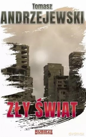 Zły świat - Tomasz Andrzejewski [KSIĄŻKA]