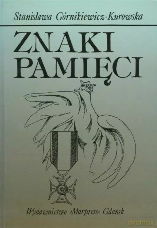 Znaki pamięci - Stanisława Górnikiewicz-Kurowska [KSIĄŻKA]