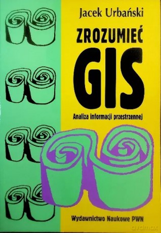 Zrozumieć GIS - Jacek Urbański [KSIĄŻKA]