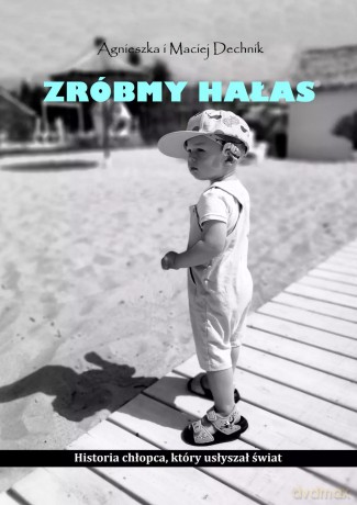 Zróbmy hałas - Agnieszka Dechnik, Maciej Dechnik [KSIĄŻKA]