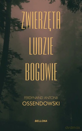 Zwierzęta, ludzie, bogowie - Antoni Ferdynand Ossendowski [KSIĄŻKA]