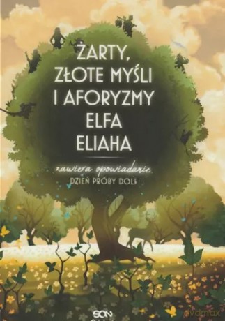 Żarty, złote myśli i aforyzmy elfa Eliaha - Marcin Mortka [KSIĄŻKA]
